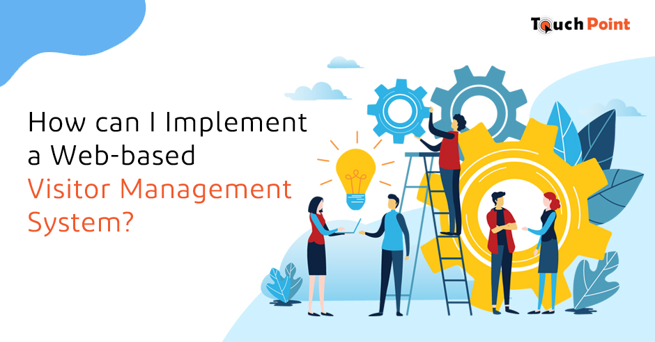 how_can_i_implement_a_web-based_visitor_management_system