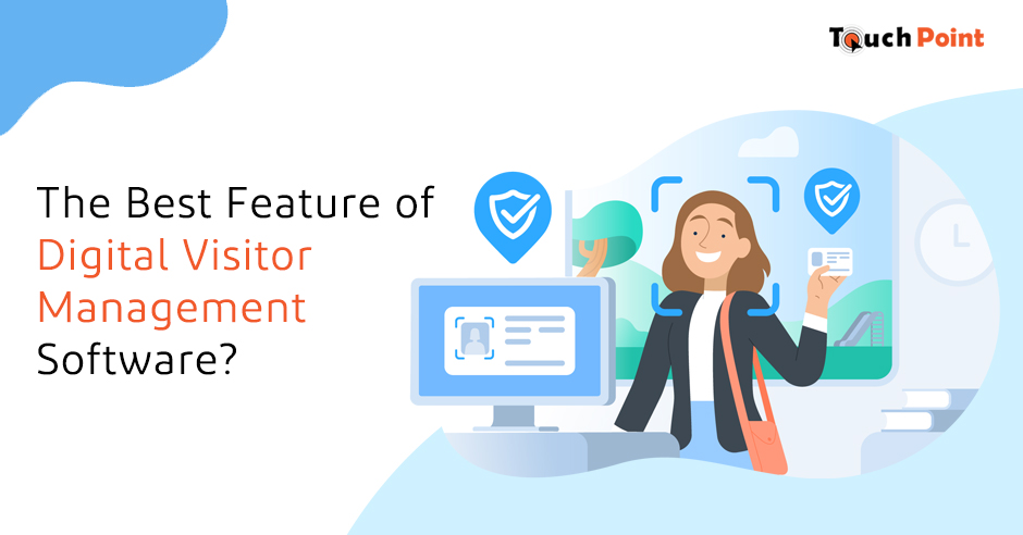 the_best_feature_of_digital_visitor_management_software